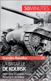 La bataille de KourskHitler face à l’Armée rouge, un charnier de sang et de tanks. E-book. Formato EPUB ebook