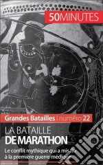 La bataille de MarathonL&apos;épisode mythique de la fin de la première guerre médique. E-book. Formato EPUB ebook