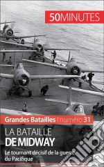 La bataille de MidwayLe tournant décisif de la guerre du Pacifique. E-book. Formato EPUB ebook