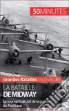 La bataille de MidwayLe tournant décisif de la guerre du Pacifique. E-book. Formato EPUB ebook di Laurent Campolini