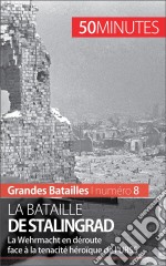 La bataille de StalingradLa résistance de l&apos;Armée rouge face à la Wehrmacht. E-book. Formato EPUB ebook