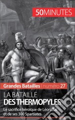 La bataille des ThermopylesLéonidas et ses 300 Spartiates contre l&apos;Empire perse. E-book. Formato EPUB ebook