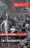 La bataille des ThermopylesLéonidas et ses 300 Spartiates contre l'Empire perse. E-book. Formato EPUB ebook di Vincent Gentil