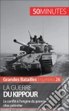 La guerre du Kippour: Le conflit israélo-arabe à l’origine du premier choc pétrolier. E-book. Formato EPUB ebook di Audrey Schul