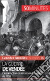 La guerre de VendéeL’insurrection populaire de 1793. E-book. Formato EPUB ebook