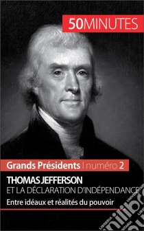 Thomas Jefferson et la Déclaration d'indépendanceEntre idéaux et réalités du pouvoir. E-book. Formato EPUB ebook di Mélanie Mettra