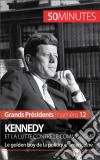 Kennedy et la lutte contre le communismeLe golden boy de la politique américaine. E-book. Formato EPUB ebook