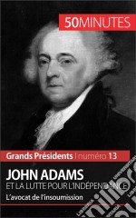 John Adams et la lutte pour l&apos;indépendanceL’avocat de l’insoumission. E-book. Formato EPUB ebook