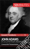 John Adams et la lutte pour l'indépendanceL’avocat de l’insoumission. E-book. Formato EPUB ebook di Eloi Piet