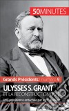 Ulysses S. Grant et la reconstruction du SudUne présidence entachée par les scandales. E-book. Formato EPUB ebook