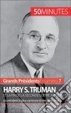 Harry S. Truman et la fin de la Seconde Guerre mondialeLe président le plus controversé des États-Unis. E-book. Formato EPUB ebook