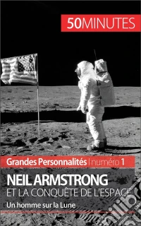 Neil ArmstrongLes premiers pas sur la Lune. E-book. Formato EPUB ebook