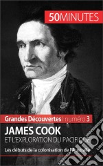 James Cook et l&apos;exploration du PacifiqueLes débuts de la colonisation de l’Australie. E-book. Formato EPUB