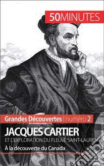 Jacques Cartier et l'exploration du fleuve Saint-LaurentÀ la découverte du Canada. E-book. Formato EPUB ebook di Joffrey Liénart