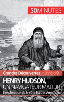 Henry Hudson, un navigateur mauditL’exploration de la côte Est des Amériques. E-book. Formato EPUB ebook di Pierre Mettra