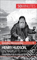 Henry Hudson, un navigateur mauditL’exploration de la côte Est des Amériques. E-book. Formato EPUB ebook