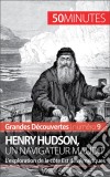 Henry Hudson, un navigateur mauditL’exploration de la côte Est des Amériques. E-book. Formato EPUB ebook