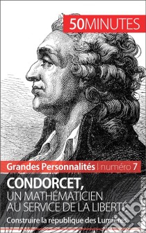 Nicolas de CondorcetLa défense de la Révolution et de la république des Lumières. E-book. Formato EPUB ebook di 50Minutes