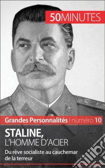 StalineDu rêve socialiste au cauchemar de la terreur. E-book. Formato EPUB ebook di 50Minutes