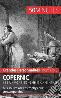 Nicolas CopernicL'héliocentrisme aux sources de l'astrophysique contemporaine. E-book. Formato EPUB ebook di Mélanie Mettra