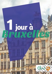 1 jour à BruxellesDes cartes, des bons plans et les itinéraires indispensables. E-book. Formato EPUB ebook di Déborah Moine