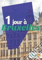 1 jour à BruxellesDes cartes, des bons plans et les itinéraires indispensables. E-book. Formato EPUB