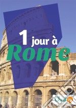 1 jour à RomeDes cartes, des bons plans et les itinéraires indispensables. E-book. Formato EPUB ebook