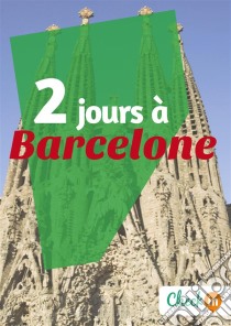 2 jours à BarceloneDes cartes, des bons plans et les itinéraires indispensables. E-book. Formato EPUB ebook di Géraldine Rigot