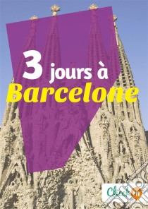 3 jours à BarceloneDes cartes, des bons plans et les itinéraires indispensables. E-book. Formato EPUB ebook di Géraldine Rigot