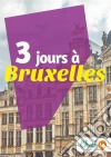 3 jours à BruxellesDes cartes, des bons plans et les itinéraires indispensables. E-book. Formato EPUB ebook di Déborah Moine