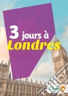 3 jours à LondresDes cartes, des bons plans et les itinéraires indispensables. E-book. Formato EPUB ebook