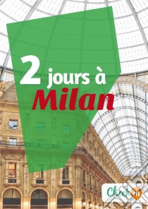 2 jours à MilanUn guide touristique avec des cartes, des bons plans et les itinéraires indispensables. E-book. Formato EPUB ebook di Cécile Cavaleri