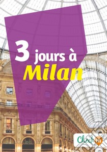 3 jours à MilanUn guide touristique avec des cartes, des bons plans et les itinéraires indispensables. E-book. Formato EPUB ebook di Cécile Cavaleri