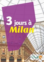 3 jours à MilanUn guide touristique avec des cartes, des bons plans et les itinéraires indispensables. E-book. Formato EPUB ebook