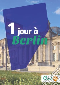 1 jour à BerlinUn guide touristique avec des cartes, des bons plans et les itinéraires indispensables. E-book. Formato EPUB ebook di Léa Lescure