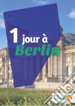 1 jour à BerlinUn guide touristique avec des cartes, des bons plans et les itinéraires indispensables. E-book. Formato EPUB ebook