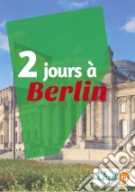 2 jours à BerlinUn guide touristique avec des cartes, des bons plans et les itinéraires indispensables. E-book. Formato EPUB ebook