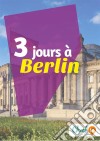 3 jours à BerlinUn guide touristique avec des cartes, des bons plans et les itinéraires indispensables. E-book. Formato EPUB ebook