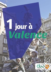 1 jour à ValenceUn guide touristique avec des cartes, des bons plans et les itinéraires indispensables. E-book. Formato EPUB ebook di Amélie Gervois