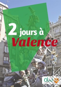 2 jours à ValenceUn guide touristique avec des cartes, des bons plans et les itinéraires indispensables. E-book. Formato EPUB ebook di Amélie Gervois