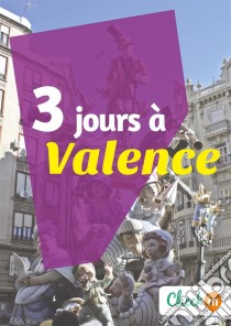 3 jours à ValenceUn guide touristique avec des cartes, des bons plans et les itinéraires indispensables. E-book. Formato EPUB ebook di Amélie Gervois