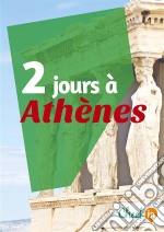 2 jours à AthènesUn guide touristique avec des cartes, des bons plans et les itinéraires indispensables. E-book. Formato EPUB