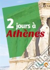 2 jours à AthènesUn guide touristique avec des cartes, des bons plans et les itinéraires indispensables. E-book. Formato EPUB ebook