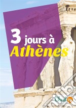 3 jours à AthènesUn guide touristique avec des cartes, des bons plans et les itinéraires indispensables. E-book. Formato EPUB