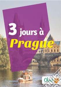 3 jours à PragueUn guide touristique avec des cartes, des bons plans et les itinéraires indispensables. E-book. Formato EPUB ebook di Florence Gindre