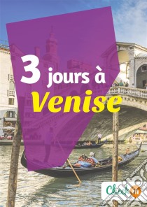 3 jours à VeniseUn guide touristique avec des cartes, des bons plans et les itinéraires indispensables. E-book. Formato EPUB ebook di Cécile Cavaleri