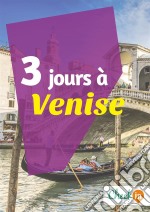 3 jours à VeniseUn guide touristique avec des cartes, des bons plans et les itinéraires indispensables. E-book. Formato EPUB ebook