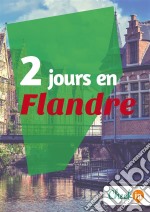 2 jours en FlandreUn guide touristique avec des cartes, des bons plans et les itinéraires indispensables. E-book. Formato EPUB