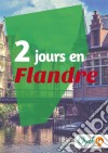 2 jours en FlandreUn guide touristique avec des cartes, des bons plans et les itinéraires indispensables. E-book. Formato EPUB ebook di Inès Glogowski