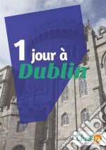 1 jour à DublinUn guide touristique avec des cartes, des bons plans et les itinéraires indispensables. E-book. Formato EPUB ebook